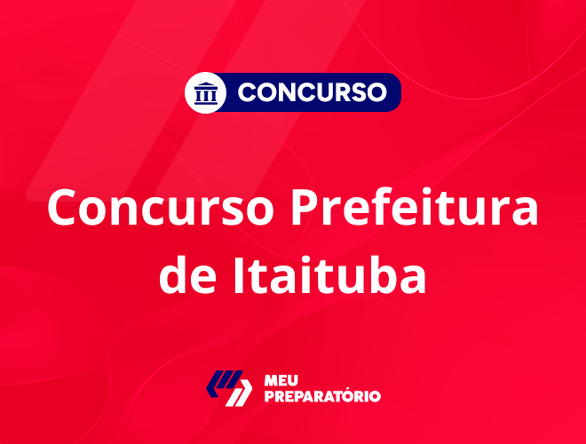 Concurso da Prefeitura de Itaituba: inscrições reabertas!