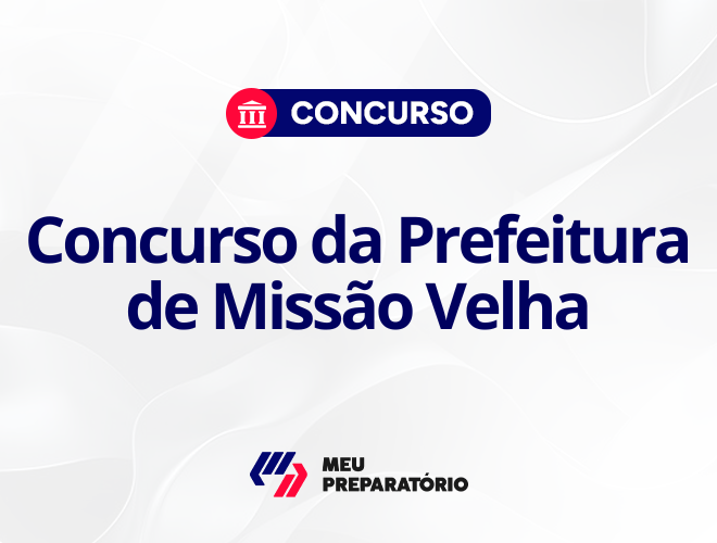 Concurso da Prefeitura de Missão Velha: Inscrições Prorrogadas!