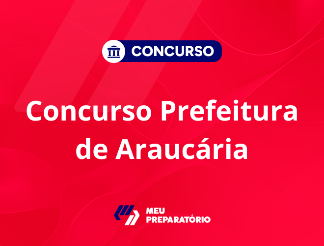 Concurso da Prefeitura de Araucária: três editais com 33 vagas!