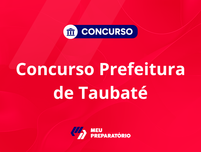 Concurso da Prefeitura de Taubaté disponibiliza 77 vagas!