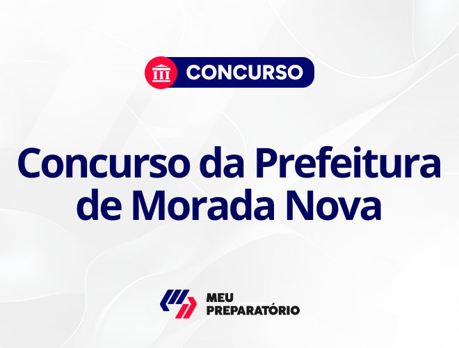 Concurso da Prefeitura de Morada Nova CE: reabre inscrições!