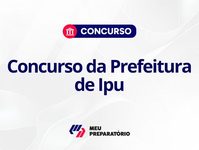 Concurso da Prefeitura de Ipu CE: autorizado!
