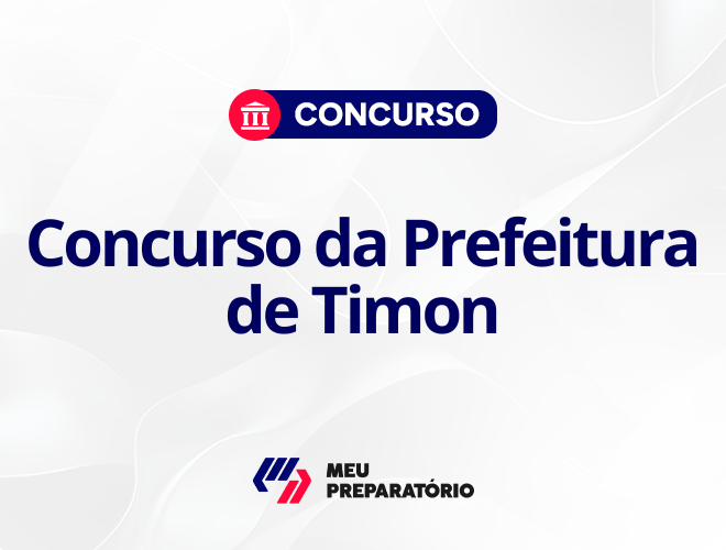 Concurso da Prefeitura de Timon MA: autorizado!