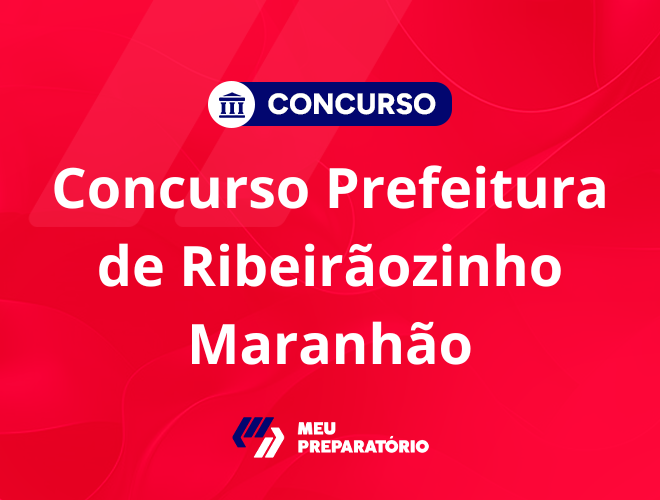 Concurso da Prefeitura de Ribeirãozinho MA: em breve!