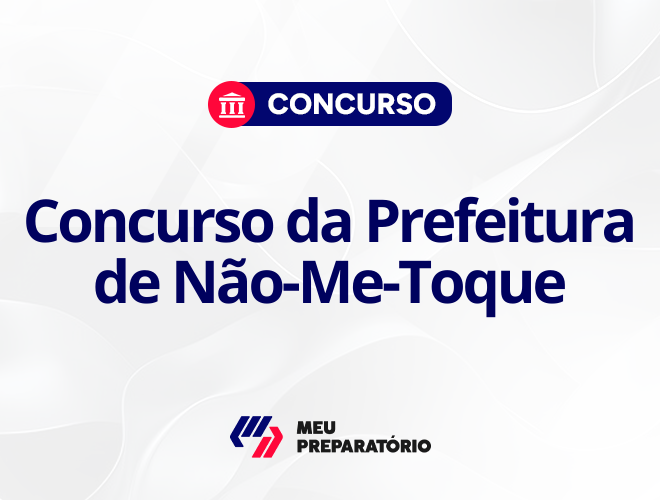 Concurso da Prefeitura de Não-Me-Toque RS: inscrições abertas!
