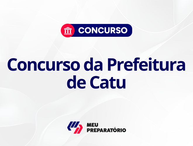 Concurso da Prefeitura de Catu BA: em breve!