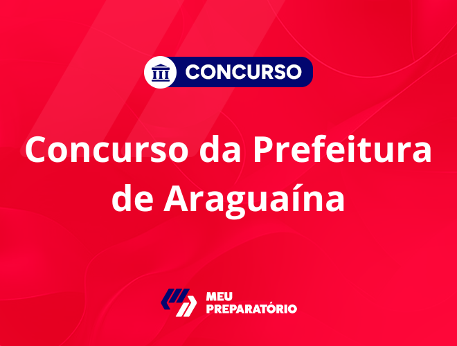 Concurso da Prefeitura de Araguaína TO: em andamento!