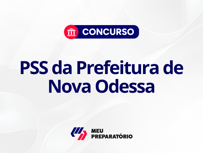 PSS da Prefeitura de Nova Odessa SP: 67 vagas disponíveis!