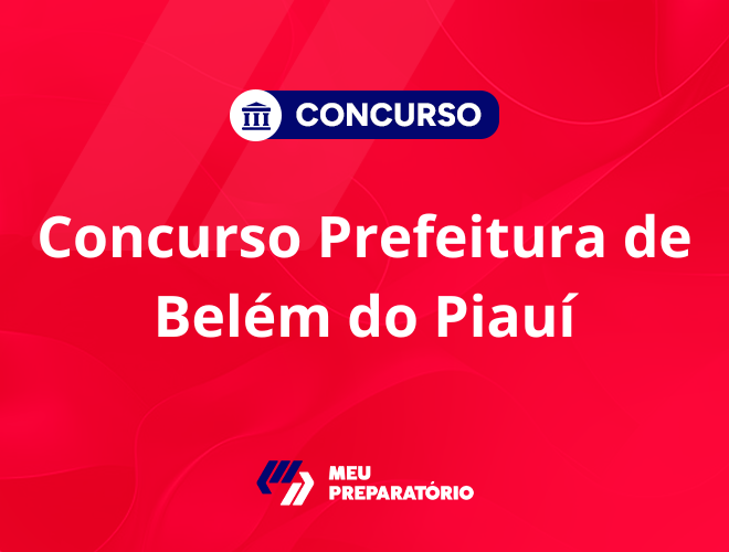 Concurso da Prefeitura de Belém do Piauí: em breve!