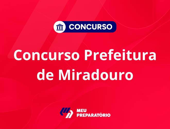 Concurso da Prefeitura de Miradouro MG: edital publicado!