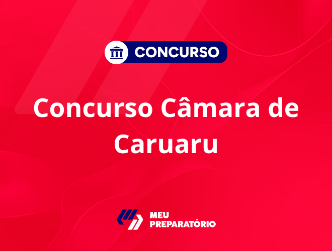 Concurso da Câmara de Caruaru PE: anunciado!