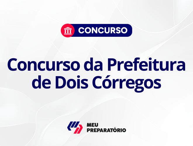 Concurso da Prefeitura de Dois Córregos SP: edital publicado!