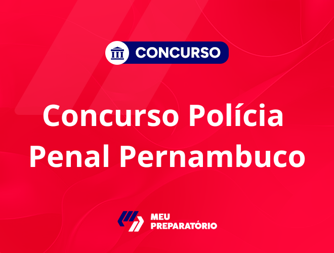 Concurso da Polícia Penal Pernambuco: autorizado; 700 vagas!