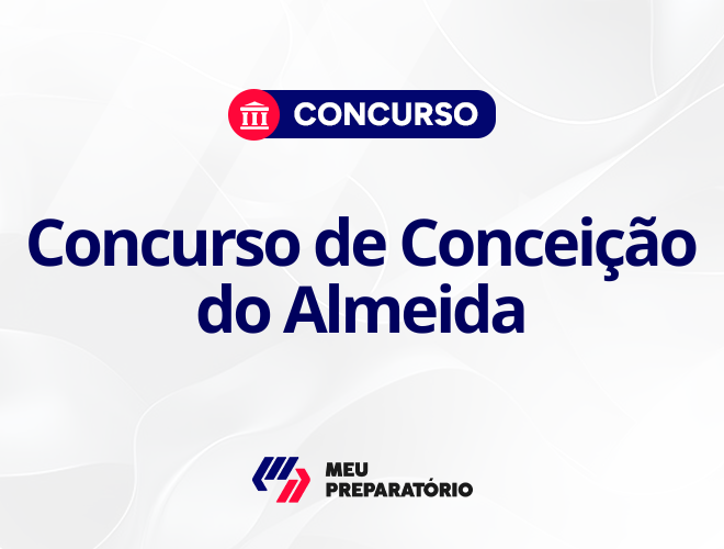 Concurso da Prefeitura de Conceição do Almeida BA: 236 vagas!