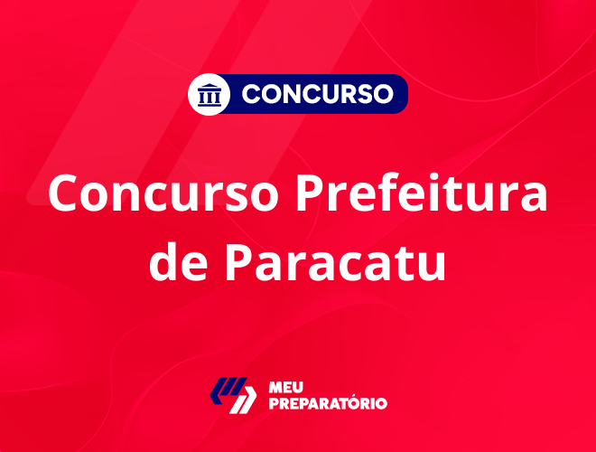 Concurso da Prefeitura de Paracatu MG: edital publicado!